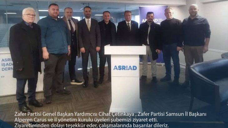 ASRİAD’a  Zafer Partisi Samsun İl Başkanlığından Ziyaret
