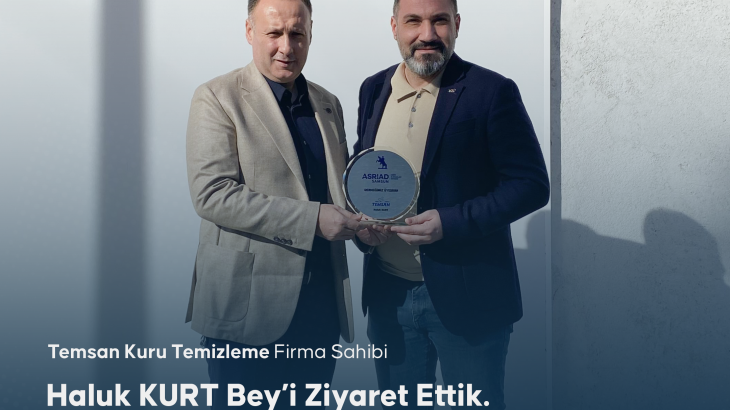 ASRİAD Temsan Kuru Temizleme Yeni Üye Ziyareti 