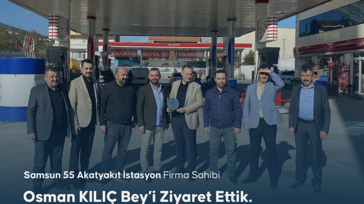 ASRİAD Samsun 55 Akaryakıt Yeni Üye Ziyareti