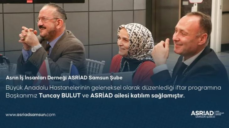 ASRİAD Büyük Anadolu Hastanesi İftar Programına Katıldı
